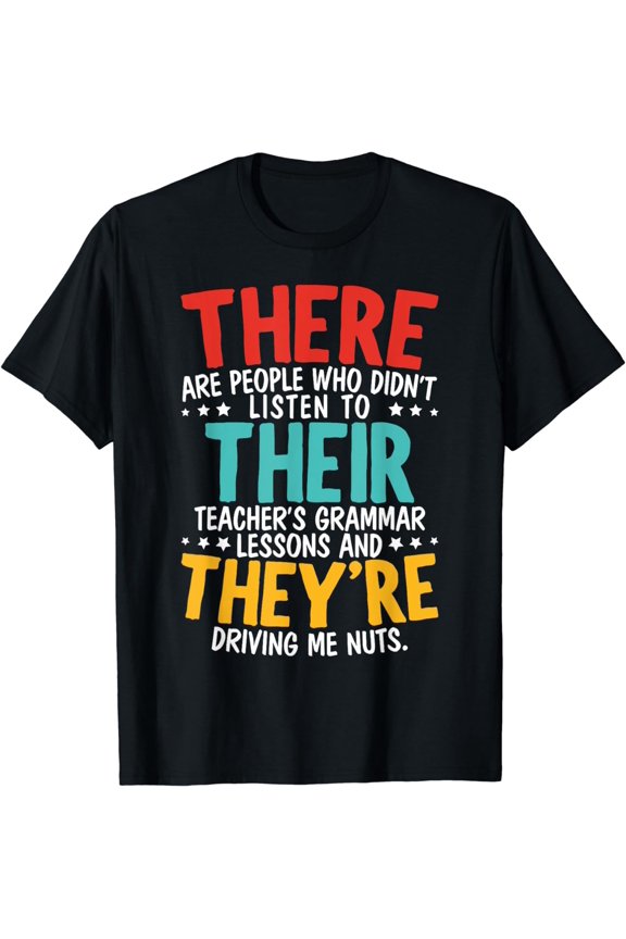 There Their They're Grammar Nazy Proper English Writing T-Shirt