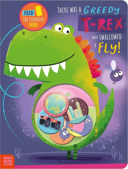There Was a Greedy T-Rex Who Swallowed a Fly!, (Hardcover)
