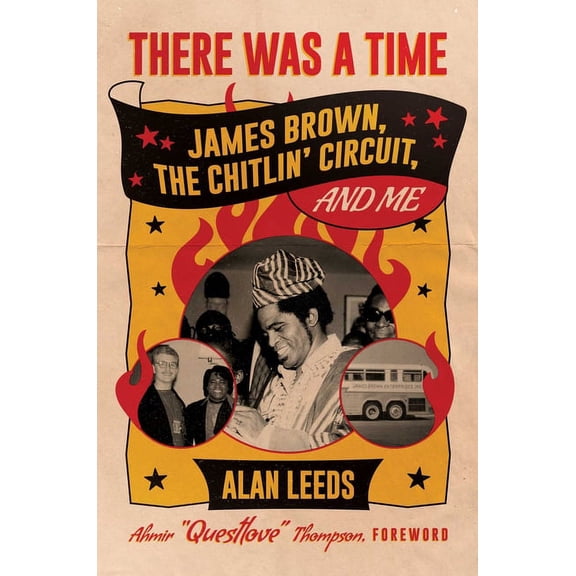 There Was a Time: James Brown, the Chitlin' Circuit, and Me, (Hardcover)