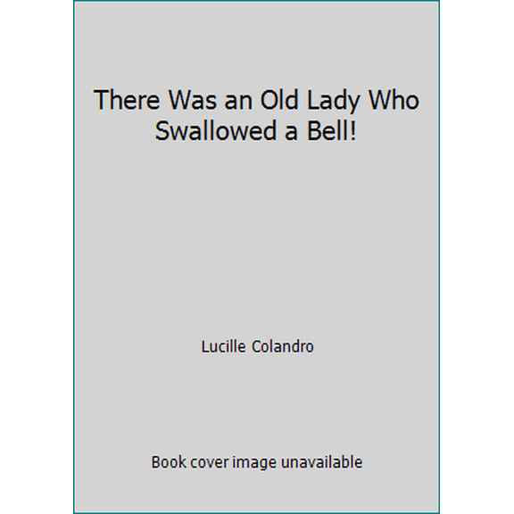 Pre-Owned There Was an Old Lady Who Swallowed a Bell! (Paperback) 043986643X 9780439866439