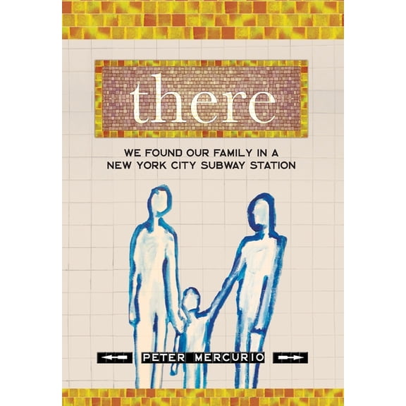 There: We Found Our Family In A New York City Subway Station, (Hardcover)