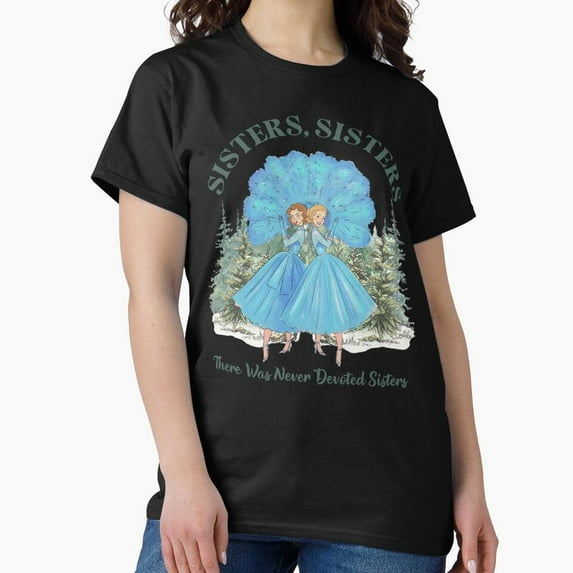 There Were Never Such Devoted Sisters From Your Favorite White Christmas Movie G23896 Unisex T-Shirt, Up to Size 5XL