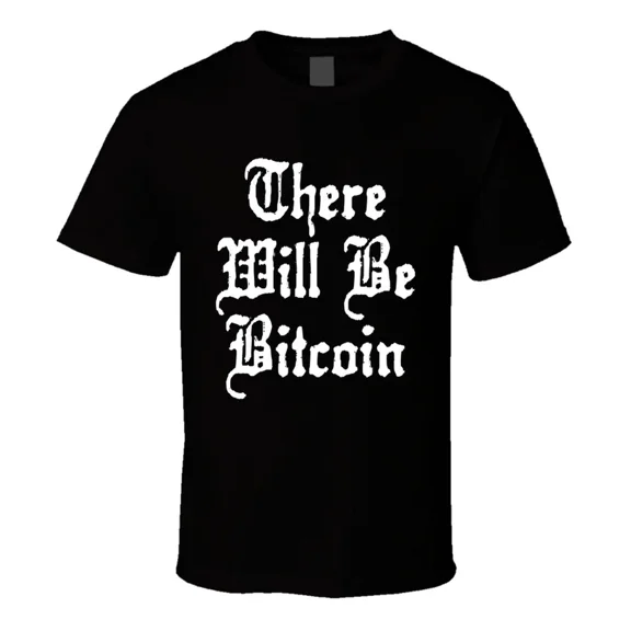 There Will Be Bitcoin Cryptocurrency Investing Finance Quote Unisex T-Shirt, up to size 5XL