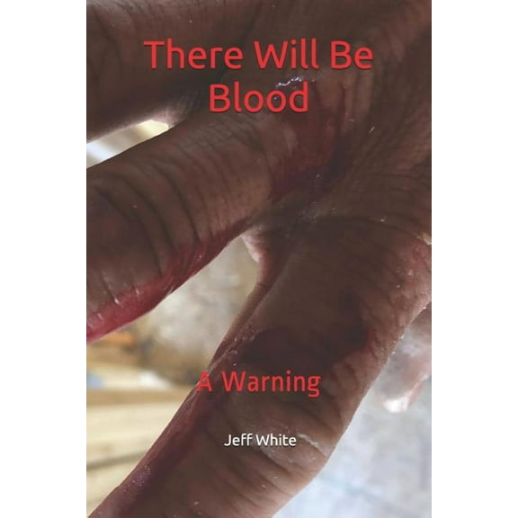 There Will Be Blood : A Warning (Paperback)