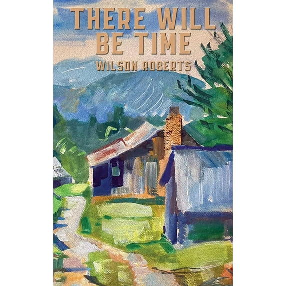 There Will Be Time (Hardcover)