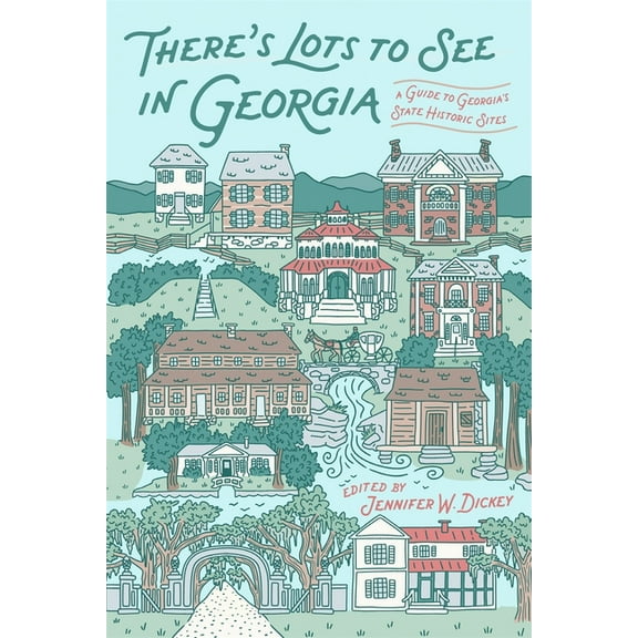 There's Lots to See in Georgia: A Guide to Georgia's State Historic Sites, (Paperback)