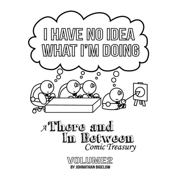 I Have No Idea What Im Doing There and In Between Paperback 1974555178 9781974555178 Johnathan Bigelow, Johnathan Bigelow