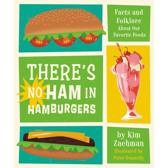There's No Ham in Hamburgers: Facts and Folklore about Our Favorite Foods, (Hardcover)