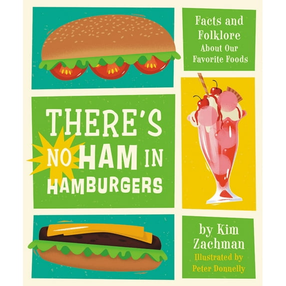 There's No Ham in Hamburgers: Facts and Folklore about Our Favorite Foods, (Hardcover)