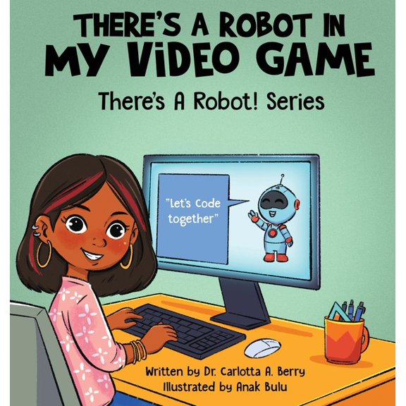 There's a Robot! There's a Robot in my Video Game, (Hardcover)