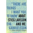 thumbnail image 1 of Pre-Owned There Are Things I Want You to Know about Stieg Larsson and Me (Hardcover) 1609803639 9781609803636, 1 of 1