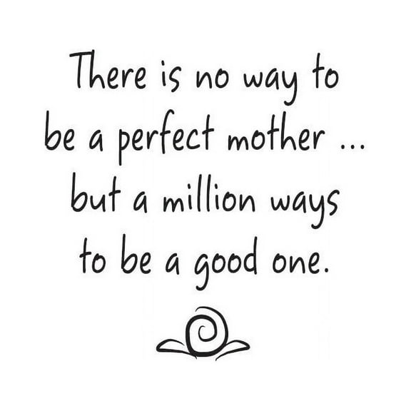 There is No Way to be a Perfect Mother.. Vinyl Quote - Large