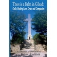 thumbnail image 1 of There is a Balm in Gilead: God's Healing Love, Grace and Compassion, (Paperback), 1 of 1
