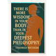 thumbnail image 1 of There is more wisdom in your body than in your deepest philosophy - Friedrich Nietzsche Poster - 18 inch x 12 inch, 1 of 3