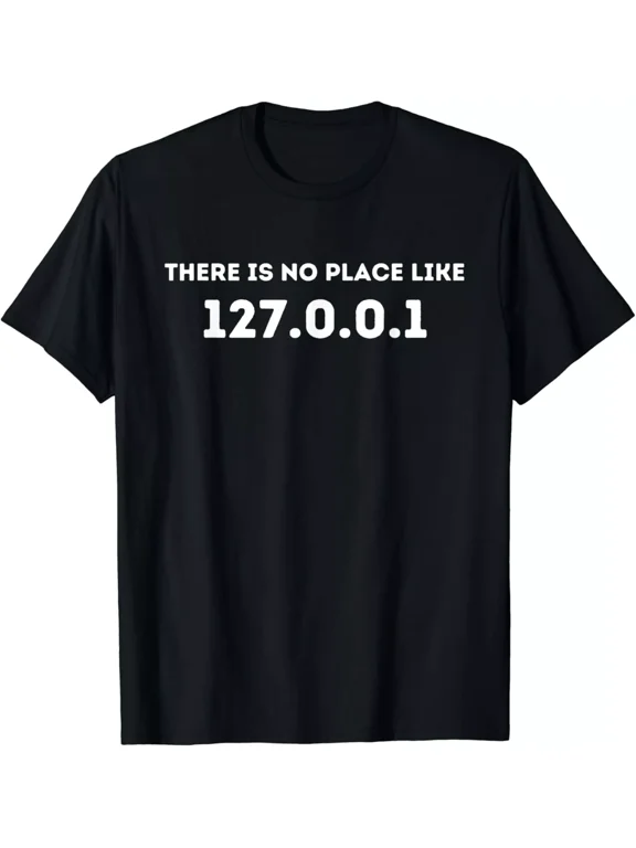There is no Place Like 127_0_0_1 - Programming Programmer Gift Unisex T-Shirt