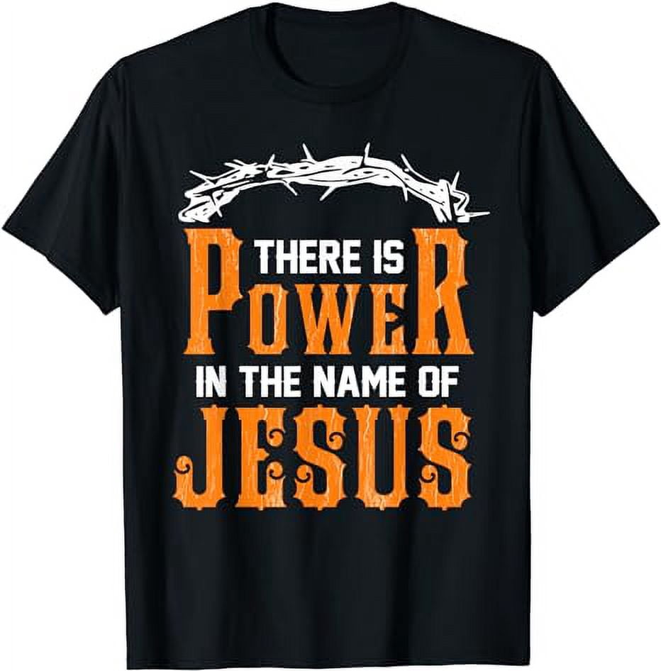 There is power in the name of Jesus T-Shirt - Walmart.com