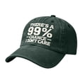thumbnail image 1 of There’s A 99% Chance I Don’t Care Embroidered Dad Hat, Adjustable Distressed Embroidered I Don’t Care Cap Baseball Caps, Dark Green, 1 of 8