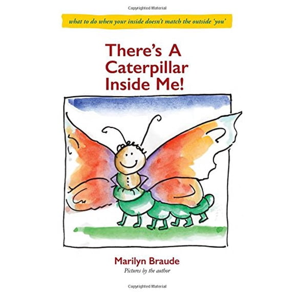 Pre-Owned There's A Caterpillar Inside Me!: what to do when your inside doesn't match the outside 'you' (English and English Edition), 9780692052891, 0692052895, Paperback, First Edition edition