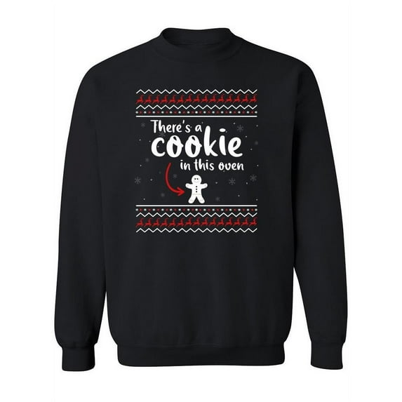 There's A Cookie In This Oven Sweatshirt Women -Smartprints Designs, Female Small