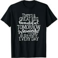 thumbnail image 1 of There's A Great Big Beautiful Tomorrow Shirt, 1 of 3
