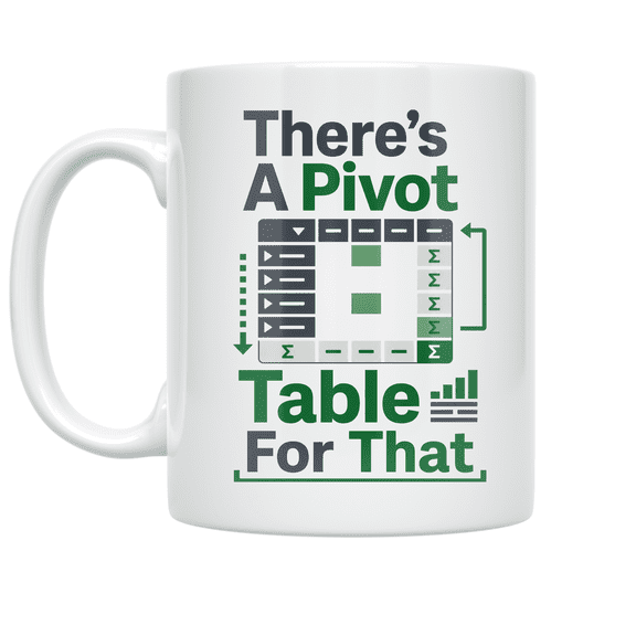 There's A Pivot Table For That - Data Analyst - 11 oz Ceramic Coffee Mug