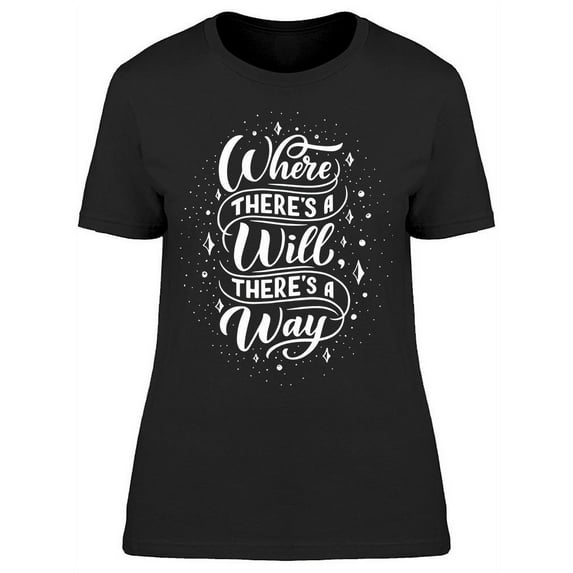 There's Always A Way T-Shirt Women -Image by Shutterstock Women T-Shirt, Female x-Large
