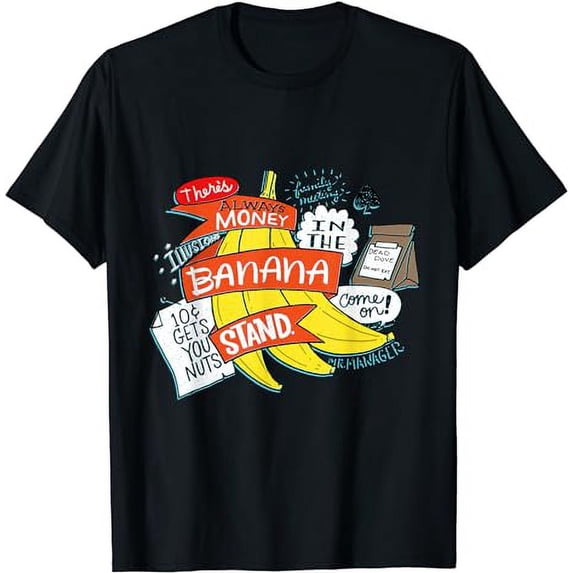 There's Always Money In The Banana Stand - T-Shirt T-Shirt