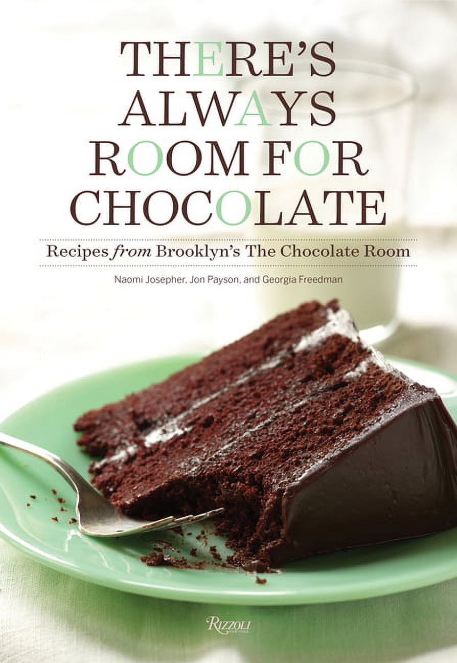 There's Always Room for Chocolate : Recipes from Brooklyn's The Chocolate Room (Hardcover)