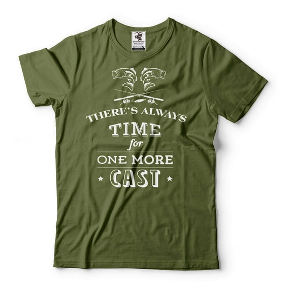 There's Always Time For One More Cast Shirt Funny Fishing Tee Fishing Gifts Fishing T-Shirt (Small Military Green)