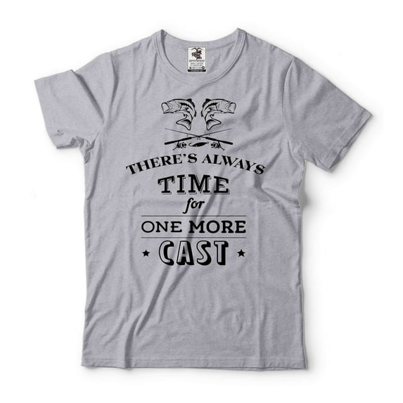 There's Always Time For One More Cast Shirt Funny Fishing Tee Fishing Gifts Fishing T-Shirt