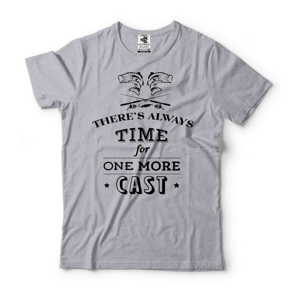 There's Always Time For One More Cast Shirt Funny Fishing Tee Fishing Gifts Fishing T-Shirt