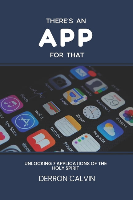 There's An App For That: Unlocking the Seven Applications of the Holy Spirit for Everyday Life, (Paperback)