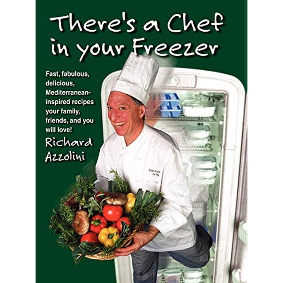Pre-Owned There's a Chef in Your Freezer: Fast, Fabulous, Delicious, Mediterranean-Inspired Recipes Your Family, Friends, and You Will Love (Paperback) 1581126549 9781581126549
