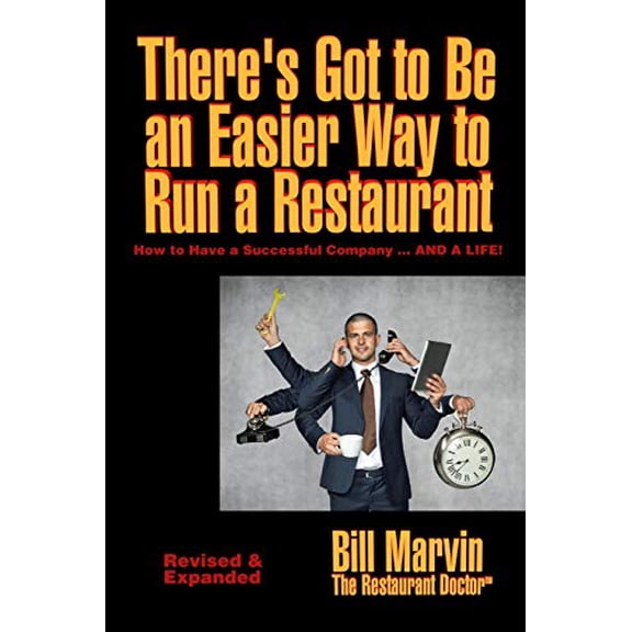 Pre-Owned There's Got to Be an Easier Way to Run a Restaurant: How to Have a Successful Company ... and a Life (Paperback) by Bill Marvin