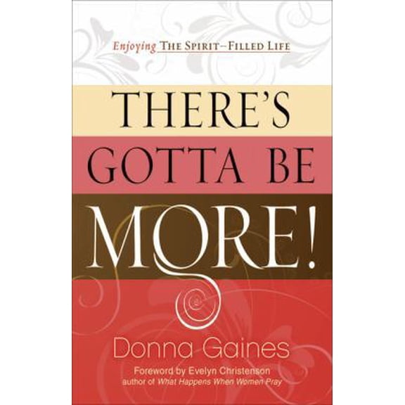 Pre-Owned There's Gotta Be More: Enjoying the Spirit-Filled Life (Paperback) 0805444408 9780805444407