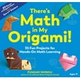 thumbnail image 1 of There's Math in My Origami!: 35 Fun Projects for Hands-On Math Learning, (Paperback), 1 of 1
