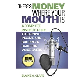 Pre-Owned There's Money Where Your Mouth Is: A Complete Insider's Guide to Earning Income and Building a Career in Voice-Overs (Paperback) 1581158785 9781581158786