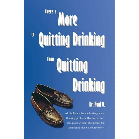 There's More to Quitting Drinking Than Quitting Drinking, (Paperback)
