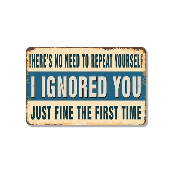 There’s No Need To Repeat Yourself I Ignored You Just Fine The First Time (2 Pack) 8 x 12 Inch Plastic Sign Message Received Noted Ignored Perfect for Offices Garages Dorms Fun Gift for