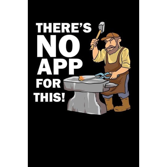 There's No App For This!: 120 Pages I 6x9 I Graph Paper 5x5 I Funny Metalworker, Ironworker & Smith Hammer Gifts (Paperback)