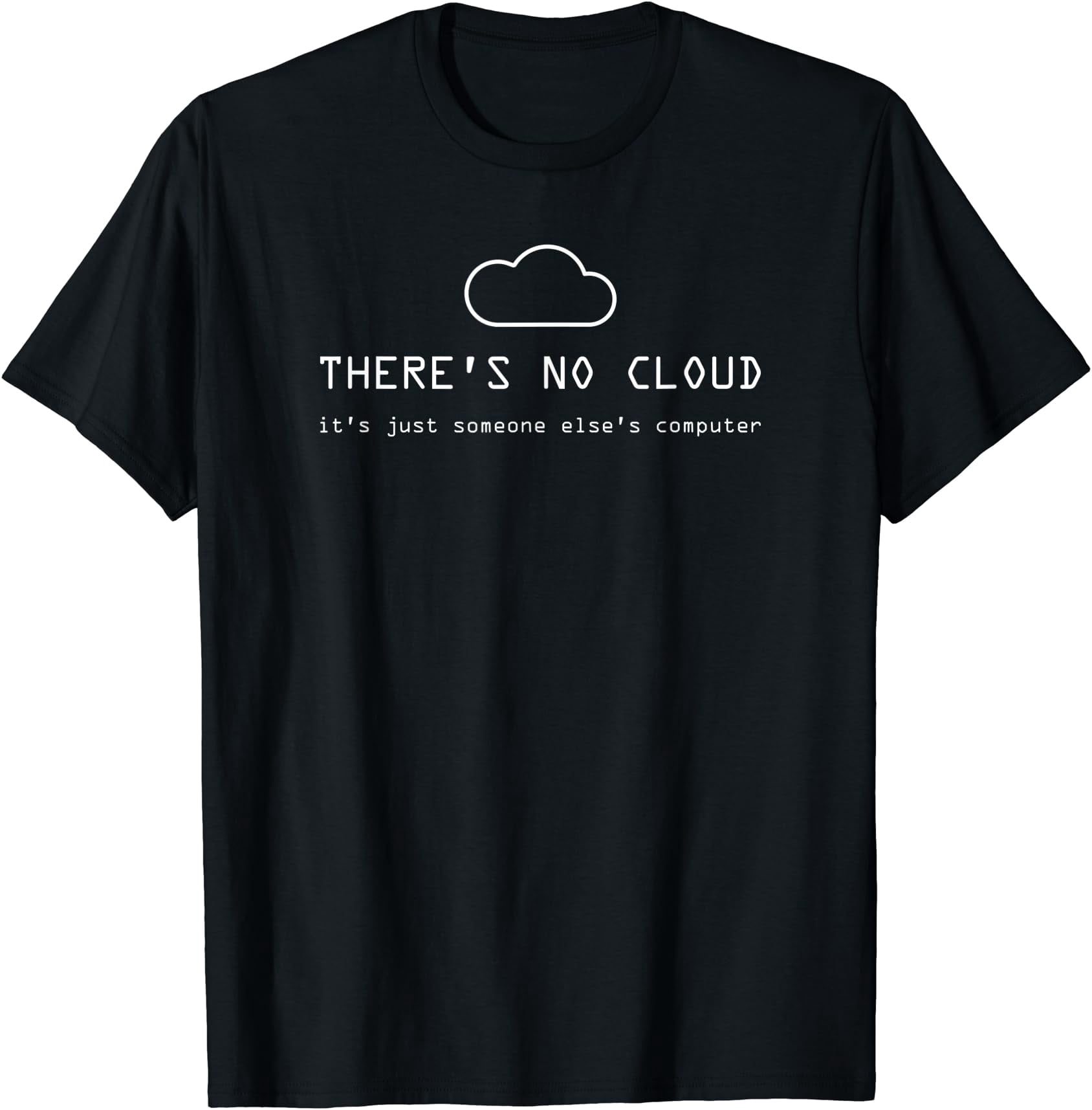 There's No Cloud It's Just Someone Else's Computer T-Shirt - Walmart.com