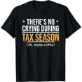 thumbnail image 1 of There's No Crying During Tax Season - Funny Accountant Joke T-Shirt, 1 of 4