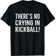 GARMEND There's No Crying IN Kickball Funny Kick Ball Sport T-Shirt