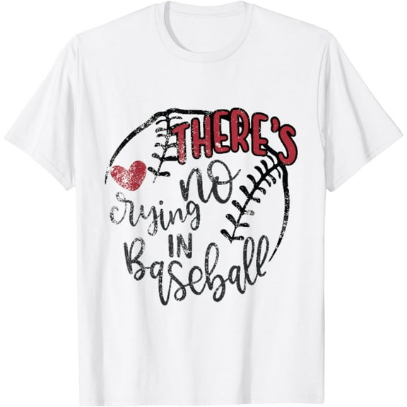 There's No Crying In Baseball. T-Shirt