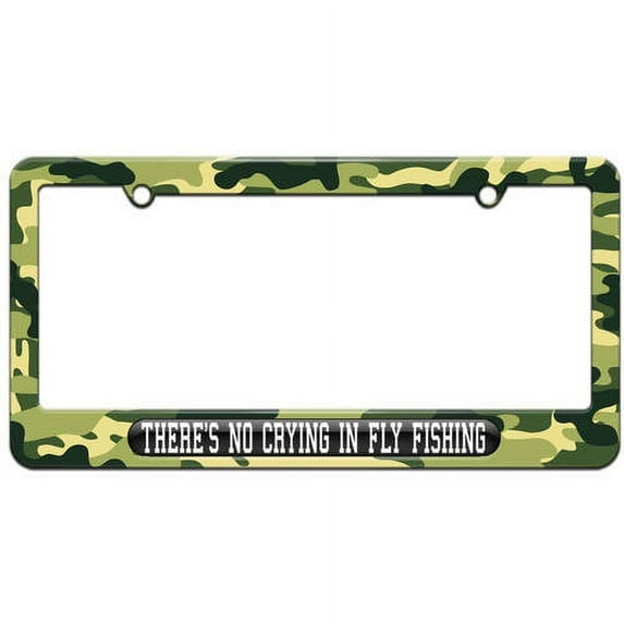 There's No Crying In Fly Fishing License Plate Tag Frame, Multiple Colors