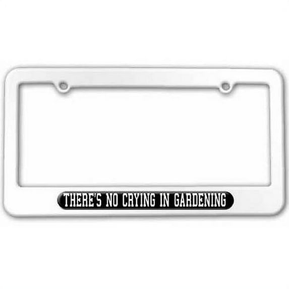 There's No Crying In Gardening License Plate Tag Frame, Multiple Colors