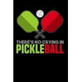 thumbnail image 1 of There's No Crying In Pickleball : 120 Pages I 6x9 I Music Sheet I Funny Pickleball Gifts for Sport Enthusiasts (Paperback), 1 of 1