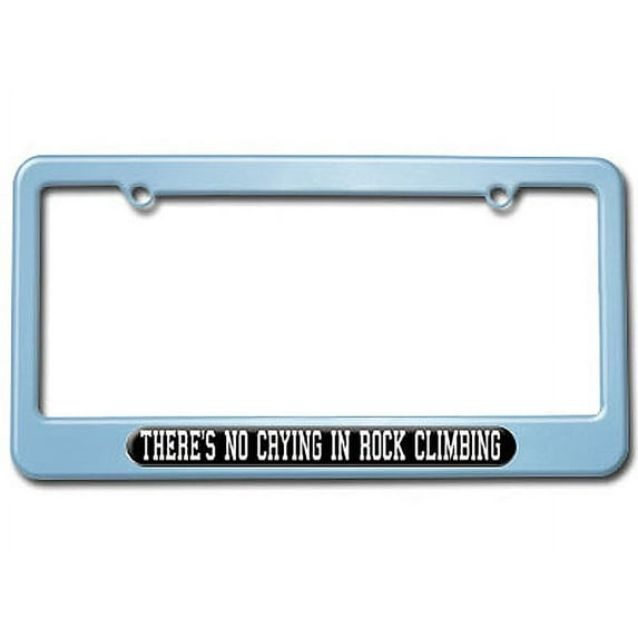 There's No Crying In Rock Climbing License Plate Frame