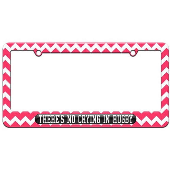 There's No Crying In Rugby License Plate Tag Frame, Multiple Colors