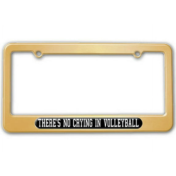 There's No Crying In Volleyball License Plate Frame